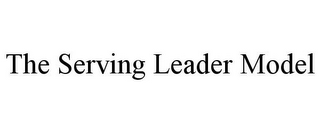 THE SERVING LEADER MODEL