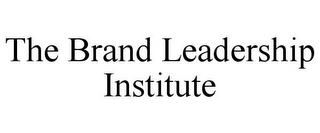 THE BRAND LEADERSHIP INSTITUTE