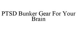 PTSD BUNKER GEAR FOR YOUR BRAIN