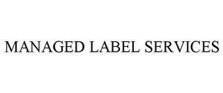 MANAGED LABEL SERVICES