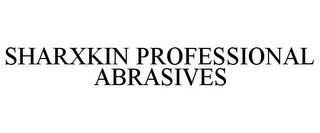 SHARXKIN PROFESSIONAL ABRASIVES