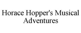 HORACE HOPPER'S MUSICAL ADVENTURES