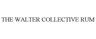 THE WALTER COLLECTIVE RUM