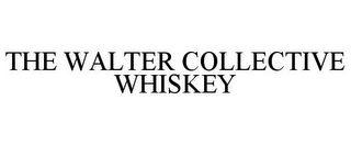 THE WALTER COLLECTIVE WHISKEY