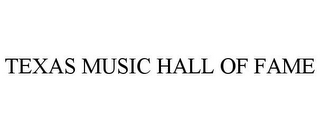 TEXAS MUSIC HALL OF FAME