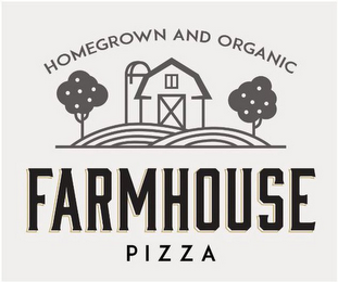 FARMHOUSE PIZZA HOMEGROWN AND ORGANIC