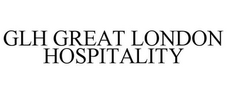 GLH GREAT LONDON HOSPITALITY