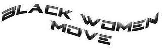 BLACK WOMEN MOVE