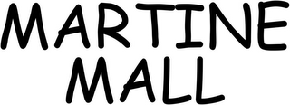 MARTINE MALL