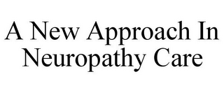 A NEW APPROACH IN NEUROPATHY CARE