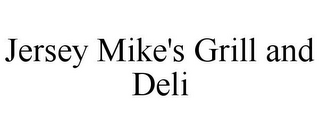 JERSEY MIKE'S GRILL AND DELI