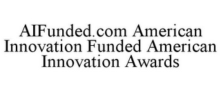 AIFUNDED.COM AMERICAN INNOVATION FUNDEDAMERICAN INNOVATION AWARDS