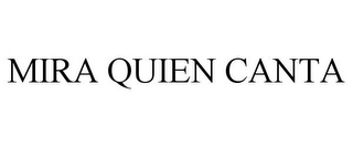 MIRA QUIEN CANTA