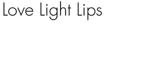 LOVE LIGHT LIPS