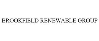 BROOKFIELD RENEWABLE GROUP