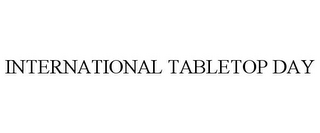 INTERNATIONAL TABLETOP DAY