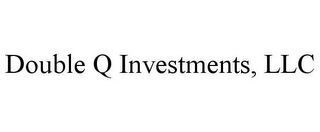 DOUBLE Q INVESTMENTS, LLC