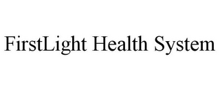 FIRSTLIGHT HEALTH SYSTEM