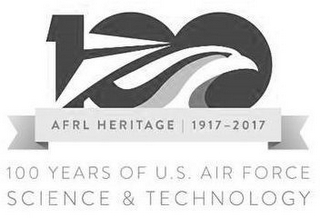 100 AFRL HERITAGE 1917-2017 100 YEARS OF U.S. AIR FORCE SCIENCE & TECHNOLOGY