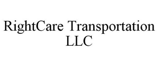 RIGHTCARE TRANSPORTATION LLC