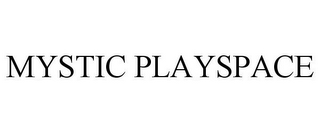 MYSTIC PLAYSPACE