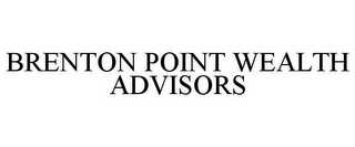 BRENTON POINT WEALTH ADVISORS