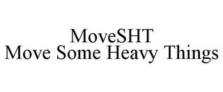 MOVESHT MOVE SOME HEAVY THINGS