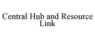 CENTRAL HUB AND RESOURCE LINK