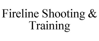 FIRELINE SHOOTING & TRAINING