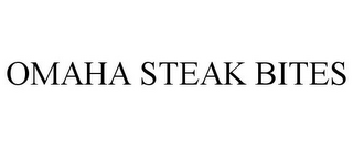 OMAHA STEAK BITES