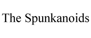 THE SPUNKANOIDS