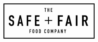 THE SAFE + FAIR FOOD COMPANY