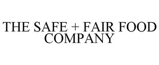 THE SAFE + FAIR FOOD COMPANY