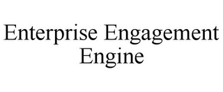 ENTERPRISE ENGAGEMENT ENGINE