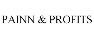 PAINN & PROFITS