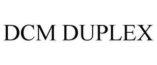 DCM DUPLEX