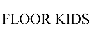 FLOOR KIDS