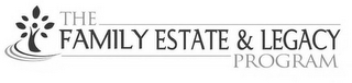 THE FAMILY ESTATE & LEGACY PROGRAM