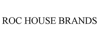 ROC HOUSE BRANDS