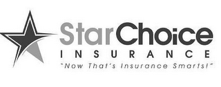 STARCHOICE INSURANCE "NOW THAT'S INSURANCE SMARTS!"