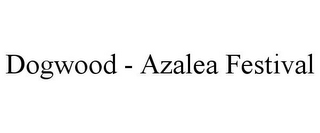 DOGWOOD - AZALEA FESTIVAL