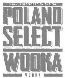 POLAND SELECT WODKA VODKA SILNA JAKO SERCE POLSKIEJ ZIEMI