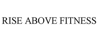 RISE ABOVE FITNESS