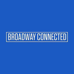 BROADWAY CONNECTED