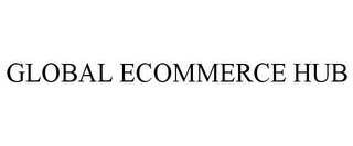 GLOBAL ECOMMERCE HUB