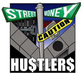 STREET MONEY HU$TLER$ CAUTION