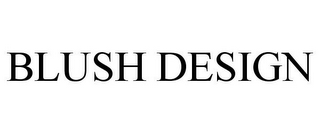 BLUSH DESIGN