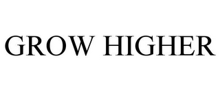 GROW HIGHER