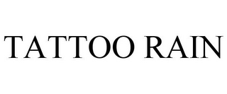 TATTOO RAIN