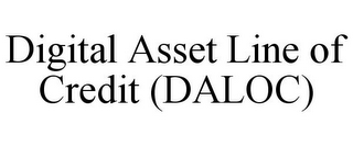 DIGITAL ASSET LINE OF CREDIT (DALOC)